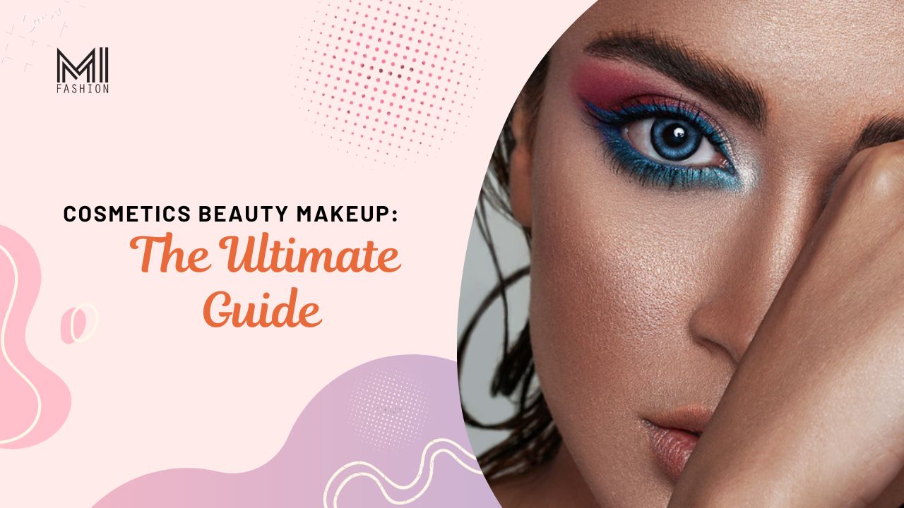 Cosmetics Beauty Makeup: The Ultimate Guide