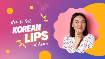 How To Get Korean Lips at Home